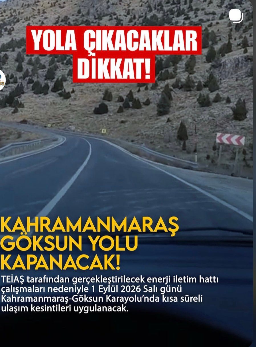 KAHRAMANMARAŞ-GÖKSUN KARAYOLUNDA SÜRÜCÜLERE ÖNEMLİ UYARI: BELİRLİ SAATLERDE ULAŞIMA KAPATILACAK