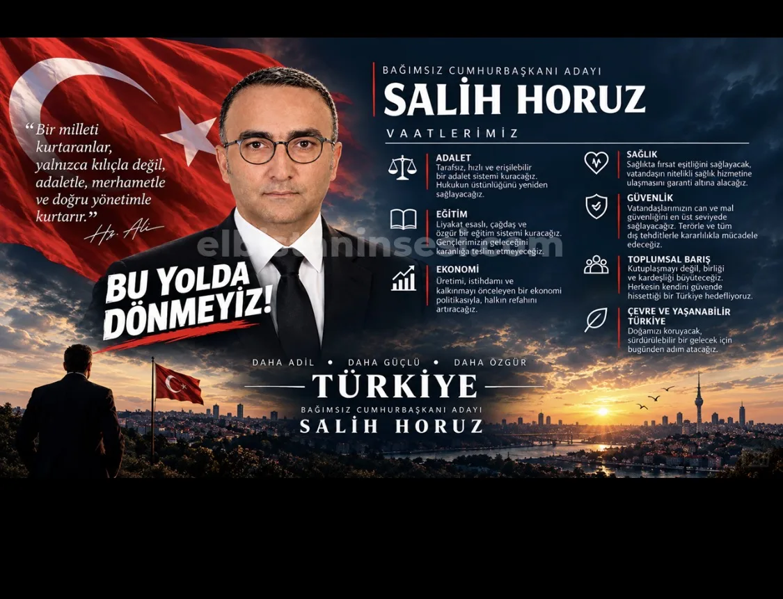 BAĞIMSIZ CUMHURBAŞKANI ADAYI SALİH HORUZ SEÇİM BEYANNAMESİNİ AÇIKLADI: "BU YOLDA DÖNMEYİZ!"