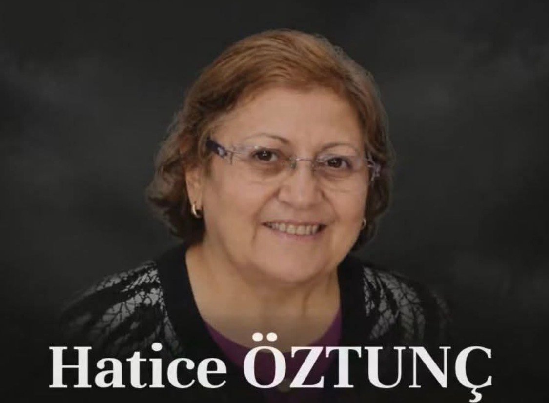 KAHRAMANMARAŞ MİLLETVEKİLİ ALİ ÖZTUNÇ’UN ACI GÜNÜ: HATİCE ÖZTUNÇ HAKK’A YÜRÜDÜ