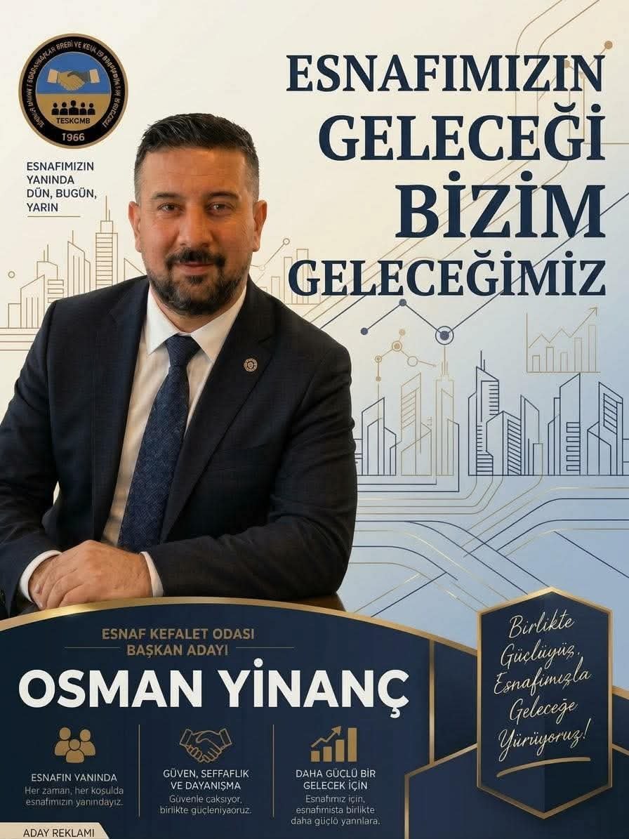 ESNAFIN GELECEĞİ İÇİN GENÇ VE DİNAMİK LİDER: OSMAN YİNANÇ ELBİSTAN ESNAF KEFALET KOOPERATİFİ BAŞKANLIĞINA ADAY!